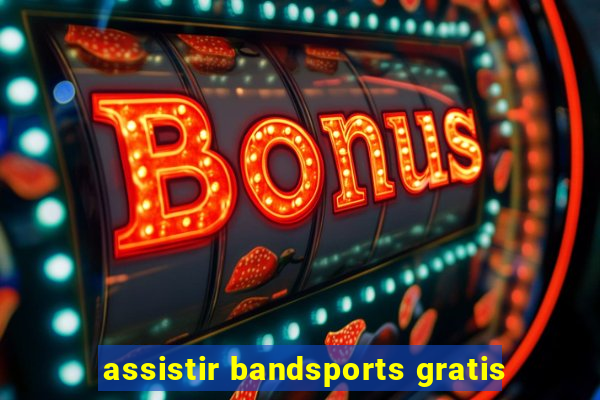 assistir bandsports gratis